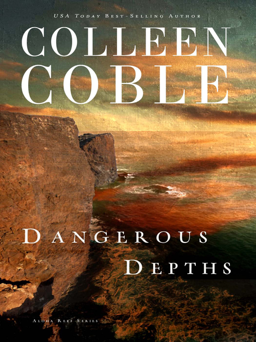 Title details for Dangerous Depths by Colleen Coble - Available